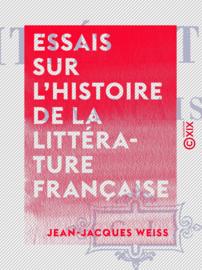 Essais sur l'histoire de la littérature française