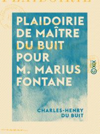 Plaidoirie de Maître Du Buit pour M. Marius Fontane