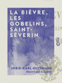 La Bièvre, les Gobelins, Saint-Séverin