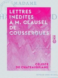 Lettres inédites à M. Clausel de Coussergues