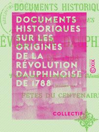 Documents historiques sur les origines de la révolution dauphinoise de 1788