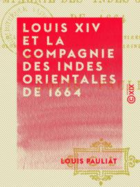 Louis XIV et la Compagnie des Indes orientales de 1664