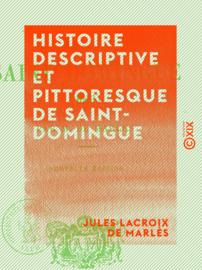 Histoire descriptive et pittoresque de Saint-Domingue