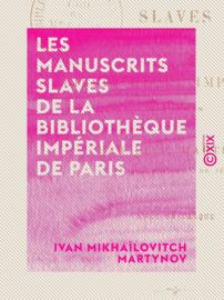 Les Manuscrits slaves de la Bibliothèque impériale de Paris