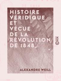 Histoire véridique et vécue de la révolution de 1848