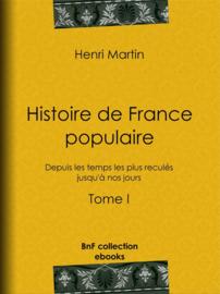 Histoire de France populaire - Tome I