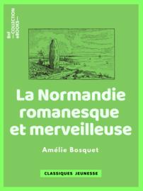 La Normandie romanesque et merveilleuse