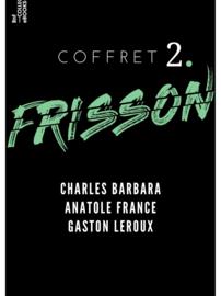 Coffret Frisson n°2 - Charles Barbara, Anatole France, Gaston Leroux
