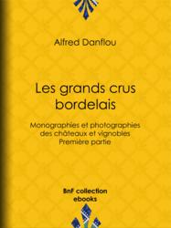Les grands crus bordelais : monographies et photographies des châteaux et vignobles