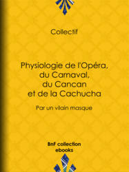 Physiologie de l'Opéra, du Carnaval, du Cancan et de la Cachucha