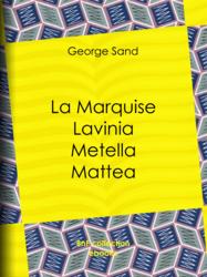 La Marquise – Lavinia – Metella – Mattea
