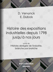 Histoire des expositions industrielles depuis 1798 jusqu'à nos jours