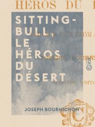Sitting-Bull, le héros du désert