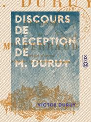 Discours de réception de M. Duruy