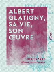 Albert Glatigny, sa vie, son œuvre