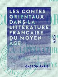Les Contes orientaux dans la littérature française du Moyen Âge