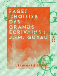 Pages choisies des grands écrivains : J.-M. Guyau