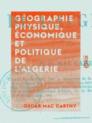 Géographie physique, économique et politique de l'Algérie