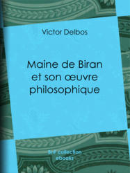 Maine de Biran et son œuvre philosophique