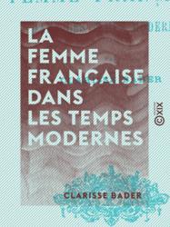 La Femme française dans les temps modernes