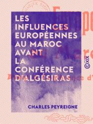 Les Influences européennes au Maroc avant la Conférence d'Algésiras