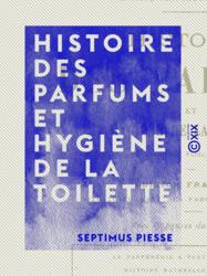 Histoire des parfums et hygiène de la toilette
