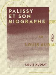 Palissy et son biographe
