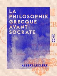 La Philosophie grecque avant Socrate