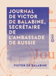 Journal de Victor de Balabine, secrétaire de l'ambassade de Russie