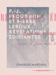 P.-J. Proudhon et Pierre Leroux, révélations édifiantes