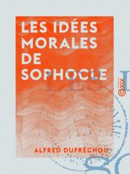 Les Idées morales de Sophocle
