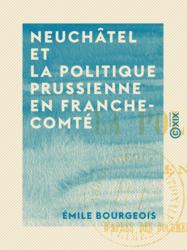 Neuchâtel et la politique prussienne en Franche-Comté