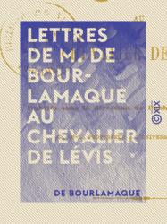 Lettres de M. de Bourlamaque au chevalier de Lévis