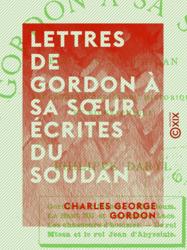 Lettres de Gordon à sa sœur, écrites du Soudan