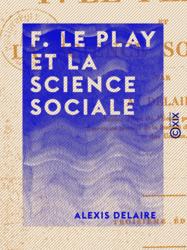 F. Le Play et la science sociale