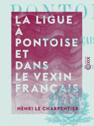 La Ligue à Pontoise et dans le Vexin français