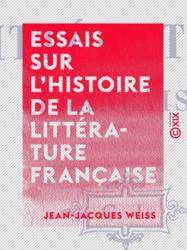 Essais sur l'histoire de la littérature française
