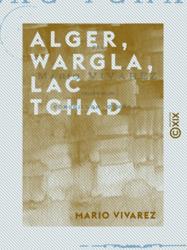 Alger, Wargla, lac Tchad