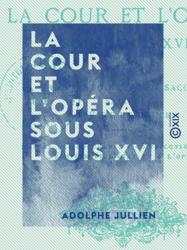 La Cour et l'Opéra sous Louis XVI