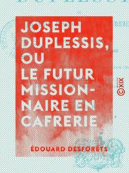 Joseph Duplessis, ou le Futur Missionnaire en Cafrerie