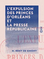L 'Expulsion des princes d'Orléans et la presse républicaine