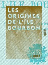 Les Origines de l'île Bourbon