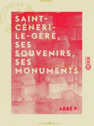 Saint-Céneri-le-Géré, ses souvenirs, ses monuments