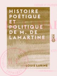 Histoire poétique et politique de M. de Lamartine