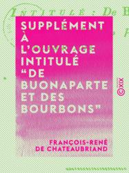 Supplément à l'ouvrage intitulé “De Buonaparte et des Bourbons”