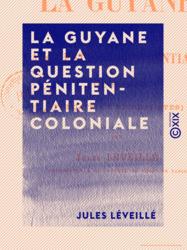 La Guyane et la question pénitentiaire coloniale