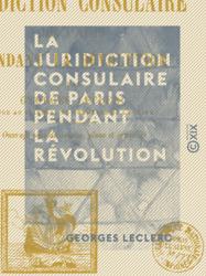 La Juridiction consulaire de Paris pendant la Révolution