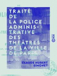 Traité de la police administrative des théâtres de la ville de Paris