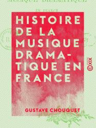 Histoire de la musique dramatique en France