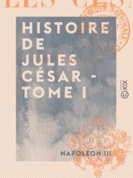 Histoire de Jules César - Tome I